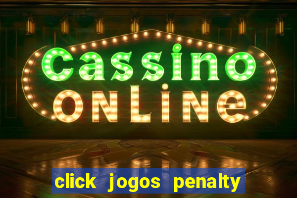 click jogos penalty fever brasil