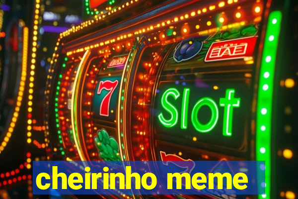 cheirinho meme