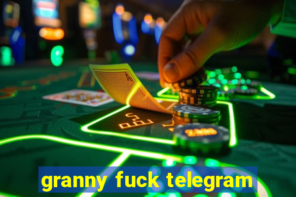 granny fuck telegram