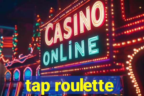 tap roulette