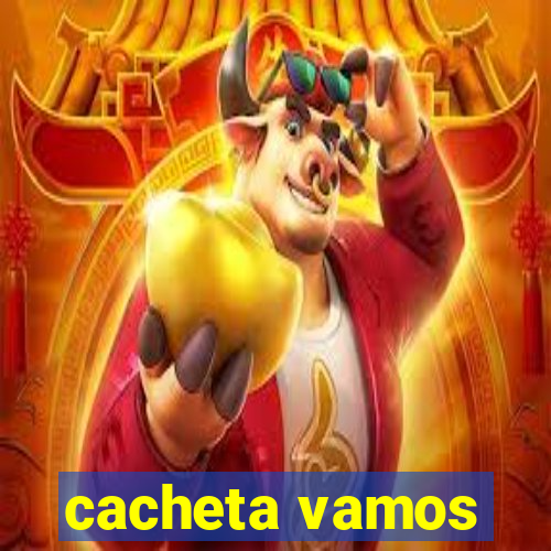 cacheta vamos