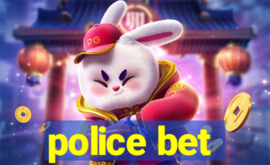 police bet