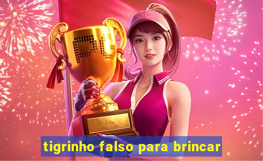 tigrinho falso para brincar