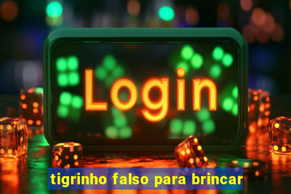 tigrinho falso para brincar