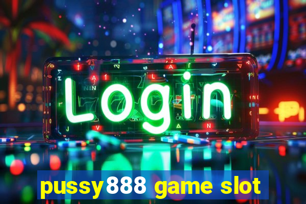 pussy888 game slot