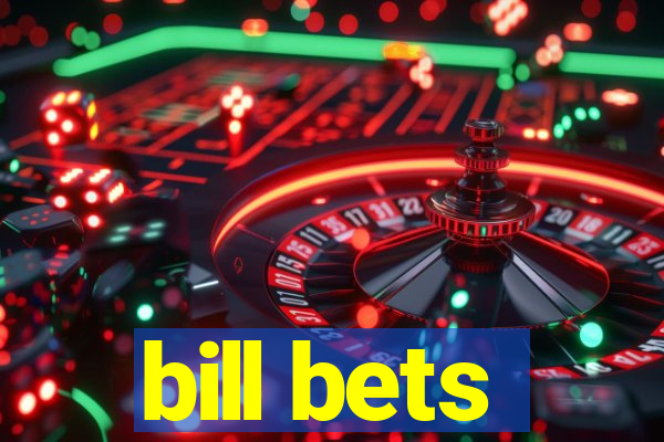 bill bets