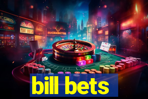 bill bets