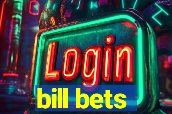 bill bets