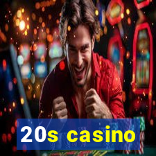 20s casino