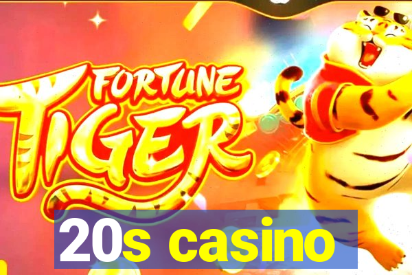 20s casino