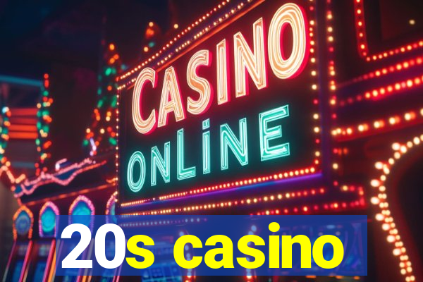 20s casino