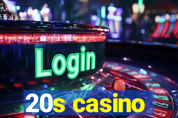 20s casino