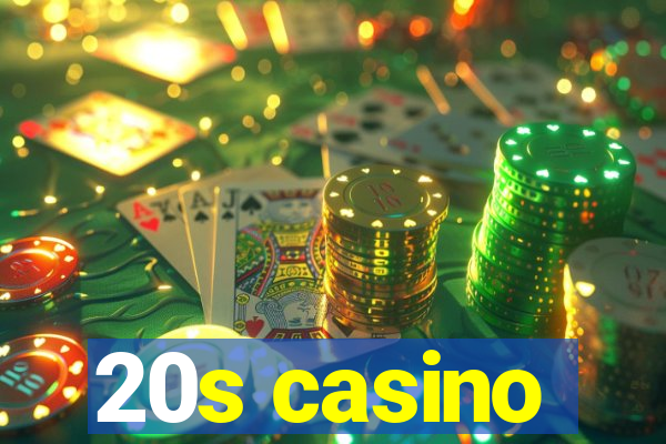 20s casino