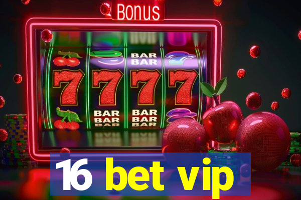 16 bet vip