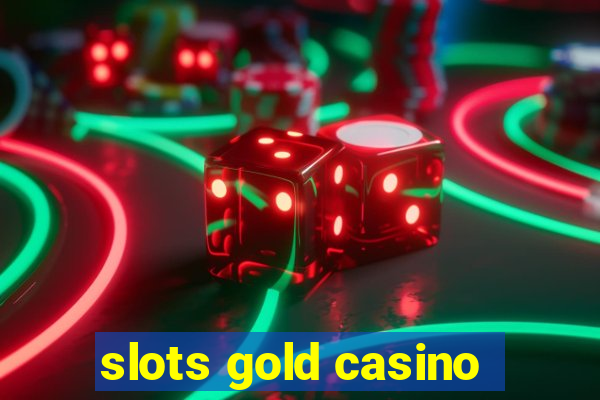 slots gold casino