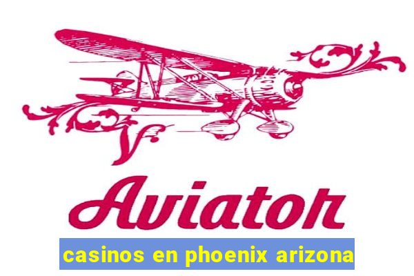 casinos en phoenix arizona