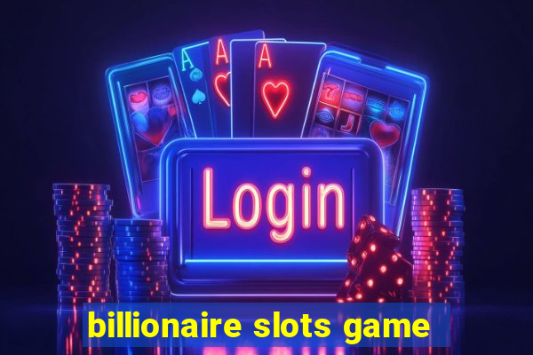 billionaire slots game