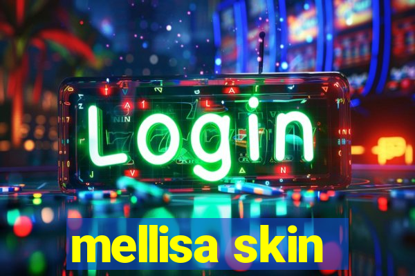 mellisa skin