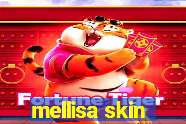 mellisa skin