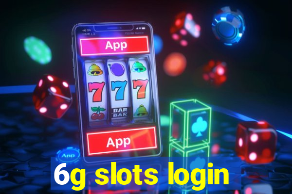 6g slots login