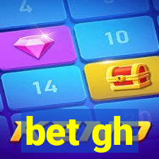 bet gh