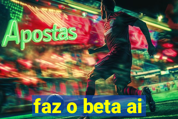 faz o beta ai