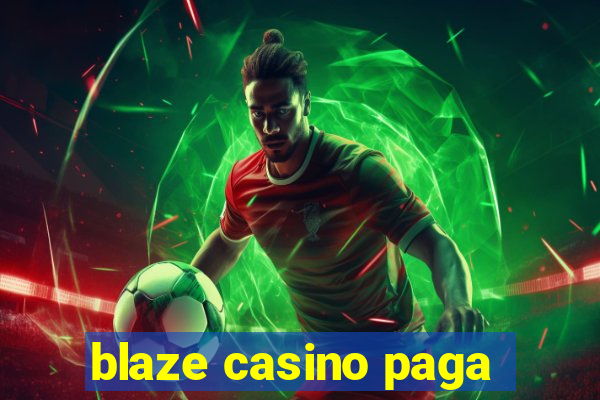 blaze casino paga