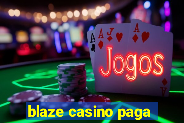 blaze casino paga