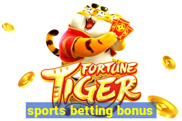 sports betting bonus