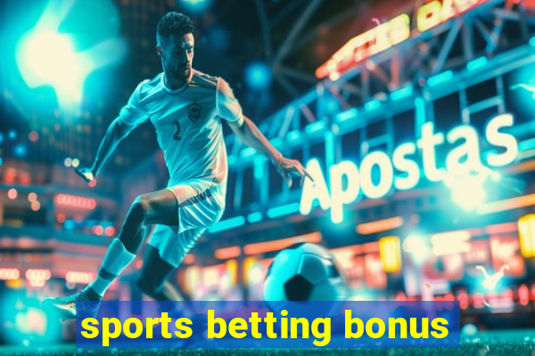 sports betting bonus