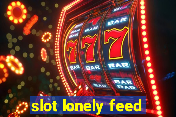 slot lonely feed