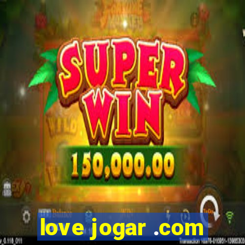 love jogar .com