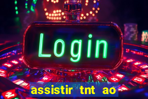 assistir tnt ao vivo gratis online