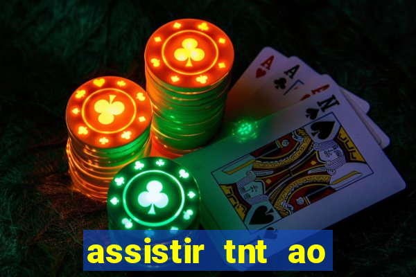 assistir tnt ao vivo gratis online