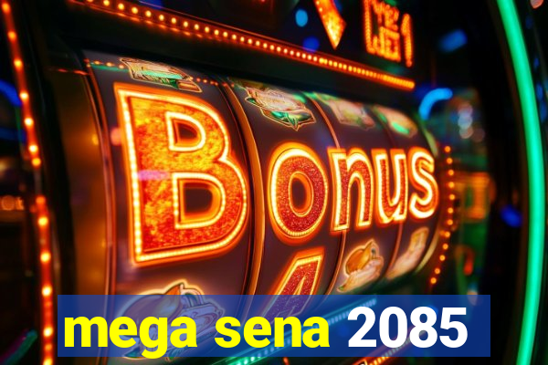 mega sena 2085