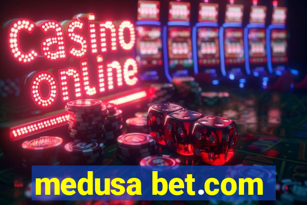 medusa bet.com