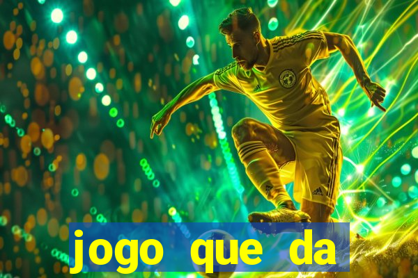 jogo que da dinheiro sem deposito