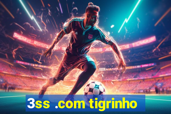 3ss .com tigrinho