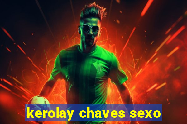 kerolay chaves sexo