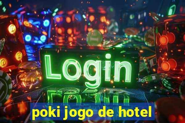 poki jogo de hotel