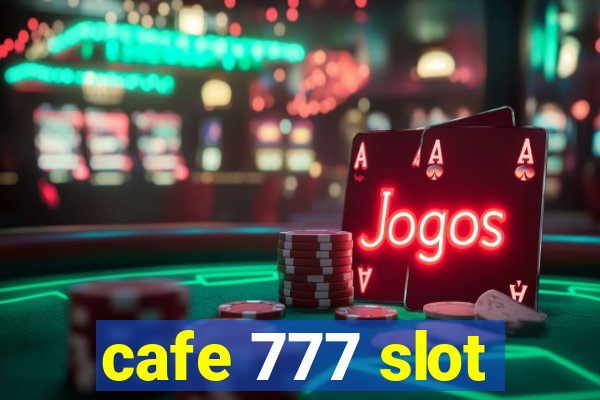 cafe 777 slot