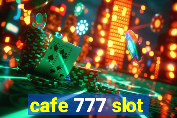 cafe 777 slot