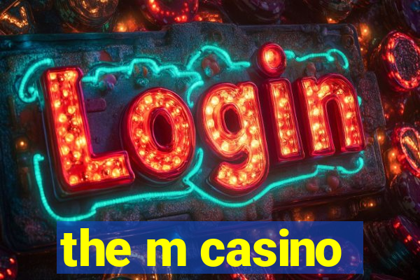 the m casino