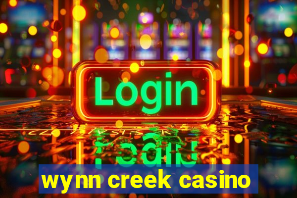 wynn creek casino