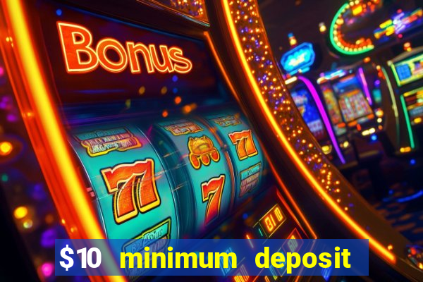 $10 minimum deposit casino nz 2021