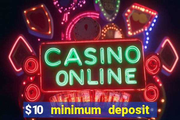 $10 minimum deposit casino nz 2021