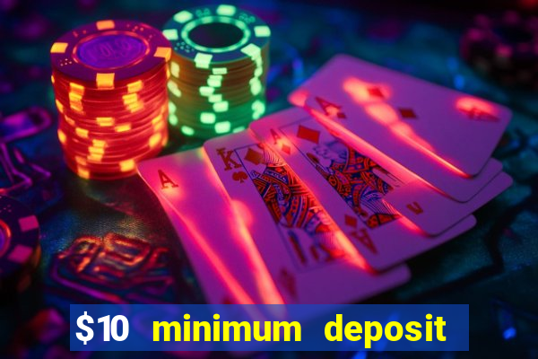 $10 minimum deposit casino nz 2021