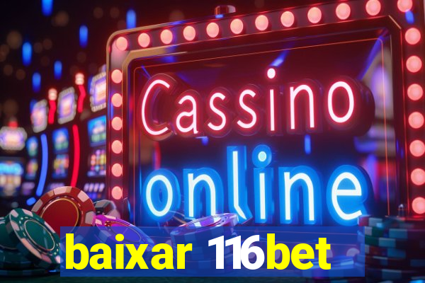 baixar 116bet