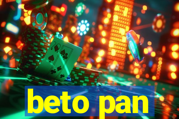 beto pan