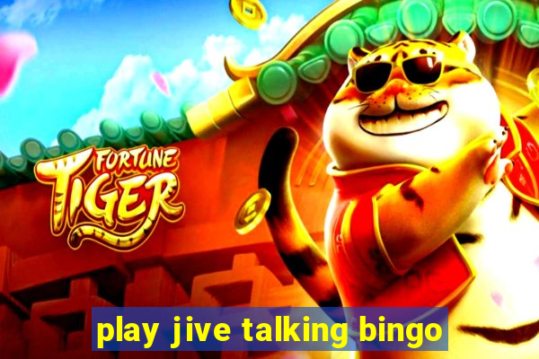 play jive talking bingo